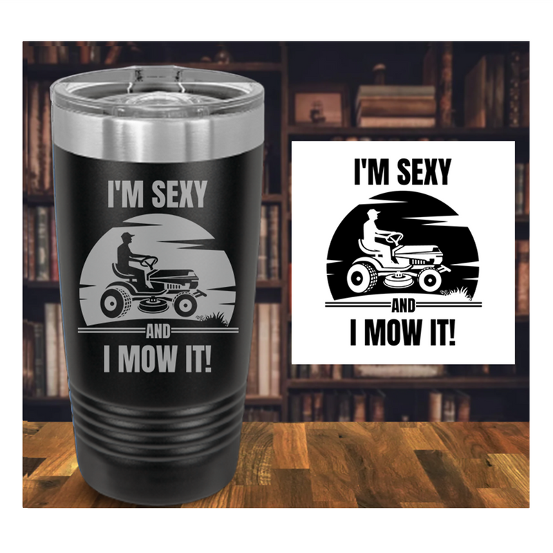 I'm Sexy and I Mow It Engraved Tumbler