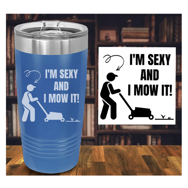 I'm Sexy and I Mow It Engraved Tumbler