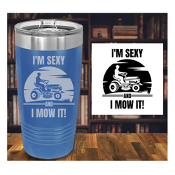 I'm Sexy and I Mow It Engraved Tumbler